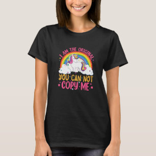 I Am The Original You Can't Copy Me Unicorn Unicor T-Shirt