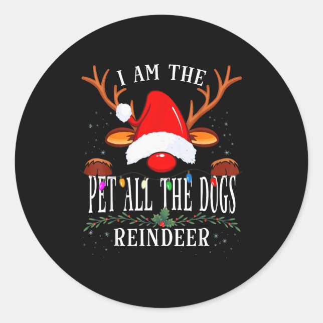 I Am The Pet All The Dogs Reindeer Christmas Famil Classic Round Sticker (Front)