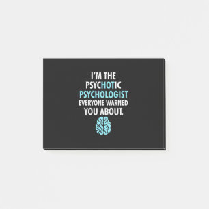 I Am The Psychotic Psychologist Post-it Notes
