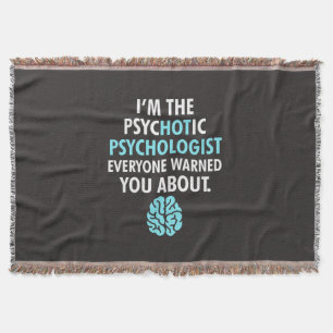 I Am The Psychotic Psychologist Throw Blanket
