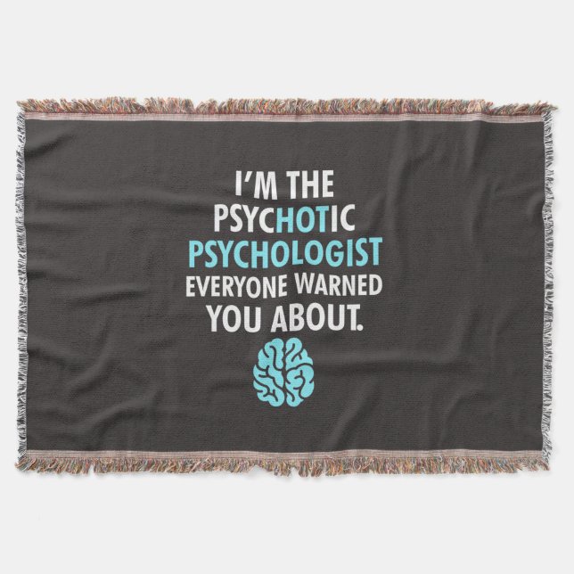 I Am The Psychotic Psychologist Throw Blanket (Front)