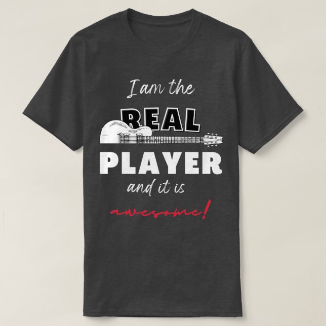 I Am The Real Bass Guitar Player Design 1 T-Shirt (Design Front)