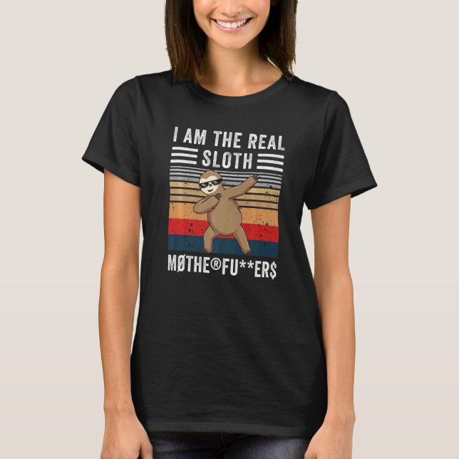 I Am The Real Sloth  Dabbing Dancing Sloth T-Shirt (Front)