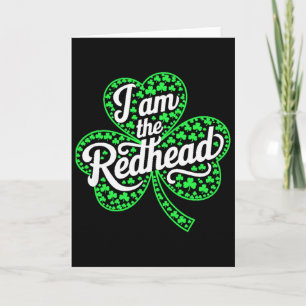 I Am The Redhead Funny St Patricks Day Irish Shamr Card