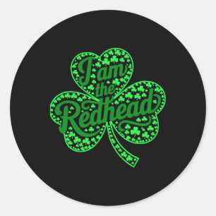 I Am The Redhead Funny St Patricks Day Irish Shamr Classic Round Sticker