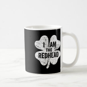 I Am The Redhead Funny St Patricks Day Irish Shamr Coffee Mug