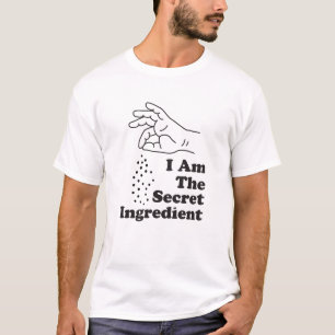 I am The Secret Ingredient T-Shirt