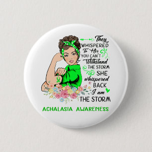 I Am The Storm Achalasia Awareness 6 Cm Round Badge