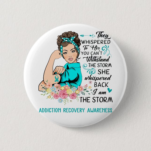 I Am The Storm ADDICTION RECOVERY Awareness 6 Cm Round Badge (Front)