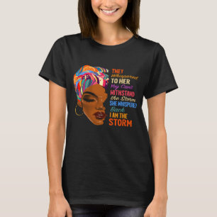 I Am The Storm - African American Melanin Black Af T-Shirt