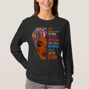 I Am The Storm - African American Melanin Black Af T-Shirt