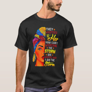I Am The Storm African Pride Black History Month W T-Shirt