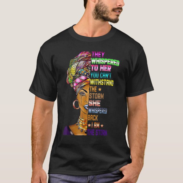 I Am The Storm Black History Month Queen Melanin A T-Shirt (Front)
