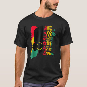 I Am The Storm Black History Month Queen Melanin A T-Shirt