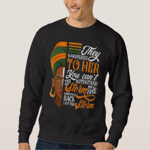 I Am The Storm Black History Queen Melanin African Sweatshirt