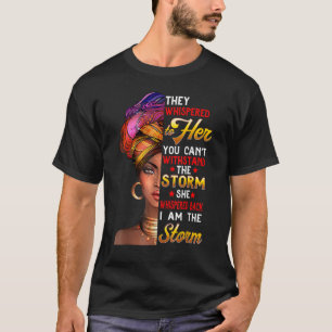 I Am The Storm Black History Queen Melanin African T-Shirt