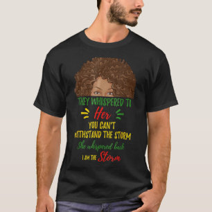 I Am The Storm Black History Queen Melanin Afro Af T-Shirt