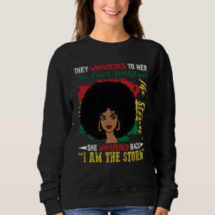 I Am The Storm Black Woman History Month BHM Afric Sweatshirt
