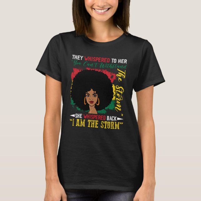 I Am The Storm Black Woman History Month BHM Afric T-Shirt (Front)