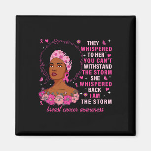 I Am The Storm Black Woman Pink Breast Cancer Awar Magnet