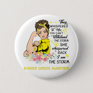 I Am The Storm BLADDER CANCER Awareness 6 Cm Round Badge