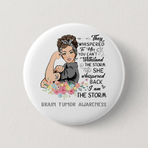 I Am The Storm BRAIN TUMOR Awareness 6 Cm Round Badge