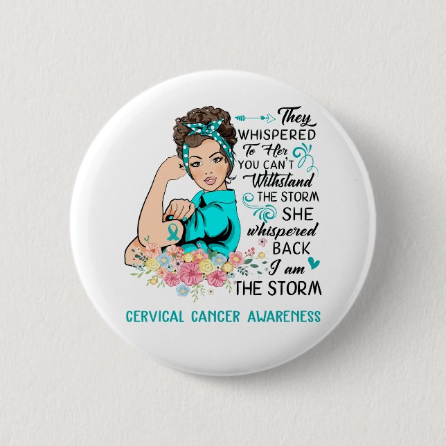I Am The Storm CERVICAL CANCER Awareness 6 Cm Round Badge (Front)