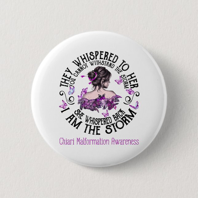 I Am The Storm Chiari Malformation Awareness 6 Cm Round Badge (Front)