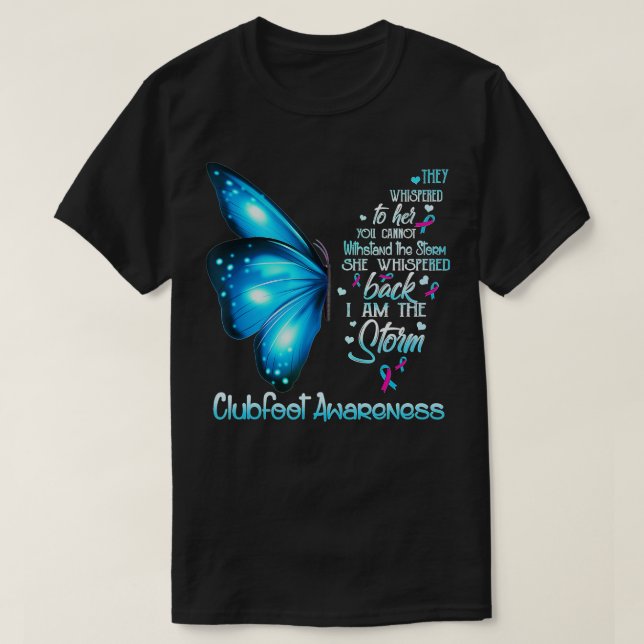 I am the storm Clubfoot Awareness Butterfly  T-Shirt (Design Front)