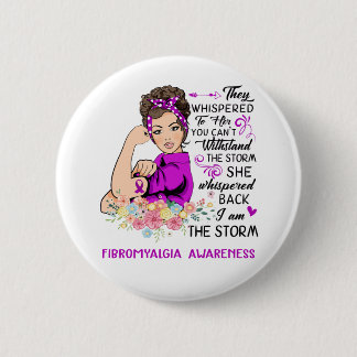 I Am The Storm FIBROMYALGIA Awareness 6 Cm Round Badge