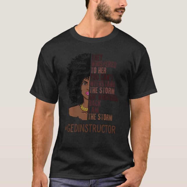 I Am The Storm Ged Instructor African American Wom T-Shirt (Front)