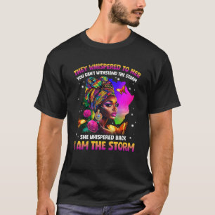 I Am The Storm Inspirational African Black Pride W T-Shirt
