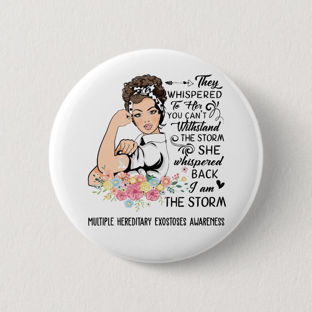 I Am The Storm MULTIPLE HEREDITARY EXOSTOSES  6 Cm Round Badge (Front)
