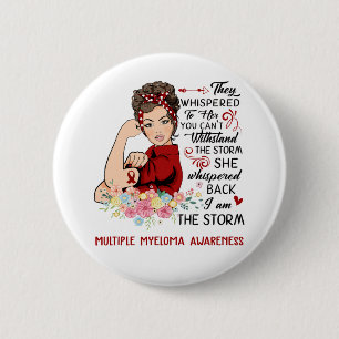 I Am The Storm MULTIPLE MYELOMA Awareness 6 Cm Round Badge