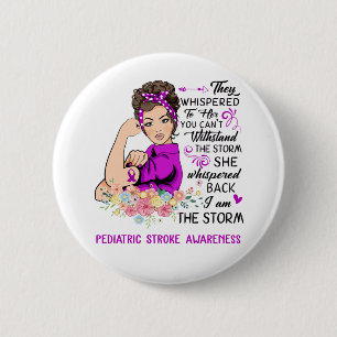 I Am The Storm PEDIATRIC STROKE Awareness 6 Cm Round Badge