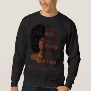 I Am The Storm Physician Assistant African America Sweatshirt