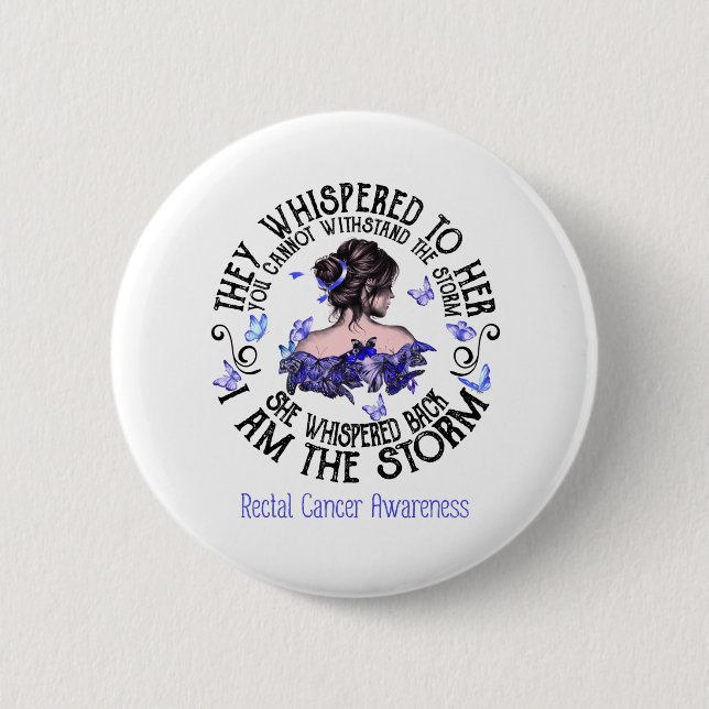 I Am The Storm Rectal Cancer Awareness 6 Cm Round Badge (Front)