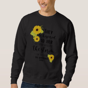 I Am The Storm She Whispered Back Sweatshirt