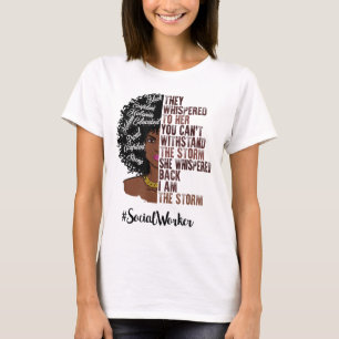 I Am The Storm Social Worker Black History Month T-Shirt