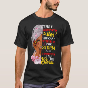 I Am The Storm Strong African Woman Black History  T-Shirt