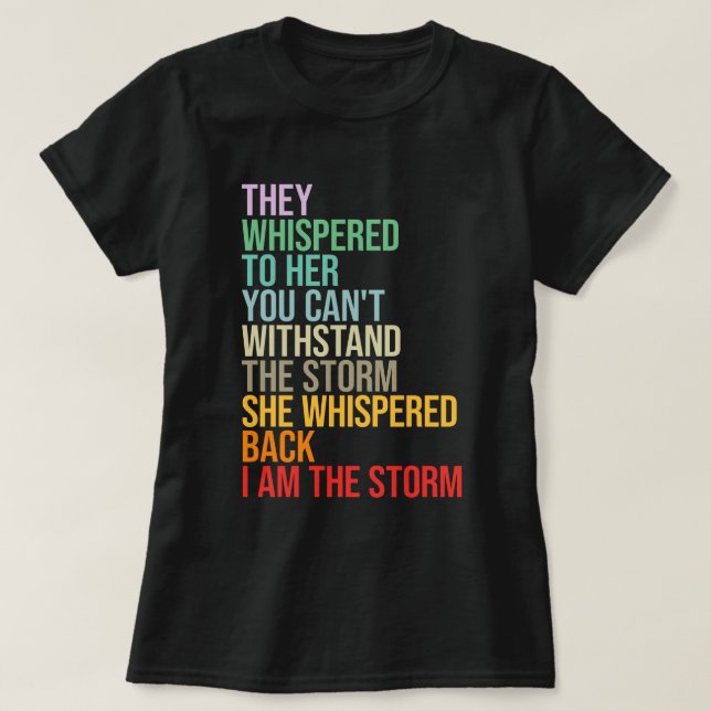 I Am The Storm T-Shirt (Design Front)