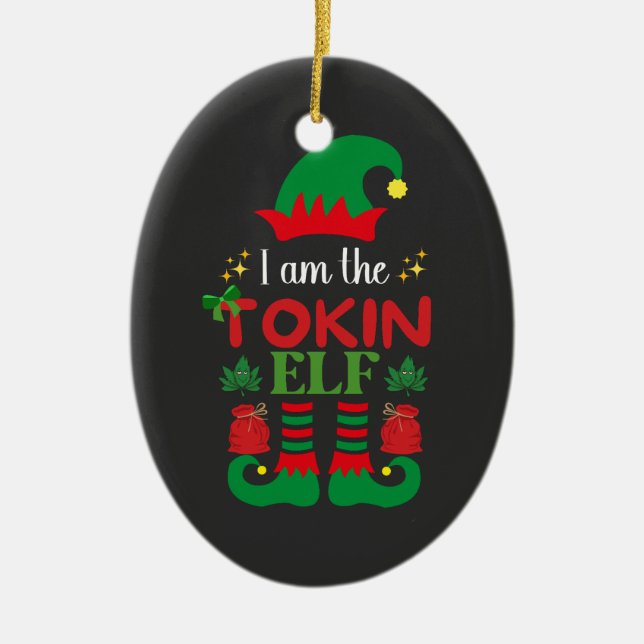 I Am The Tokin' Elf Ceramic Ornament (Front)