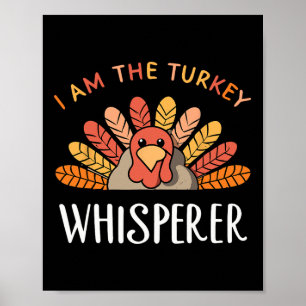 I Am The Turkey Whisperer Thanksgiving Turkey Hunt Poster