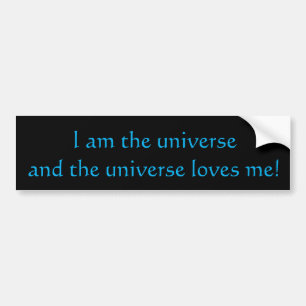 I Am The Universe Bumper Sticker