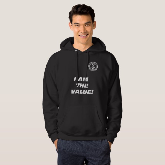 I AM THE VALUE YOU ARE THE VALUE! HOODIE (Front Full)