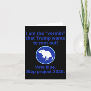 I Am The “vermin” That Trump Wants To Root Out!  Card