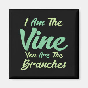 I Am The Vine You Are The Branches Inspirational  Magnet