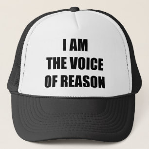 I Am The Voice Of Reason Trucker Hat