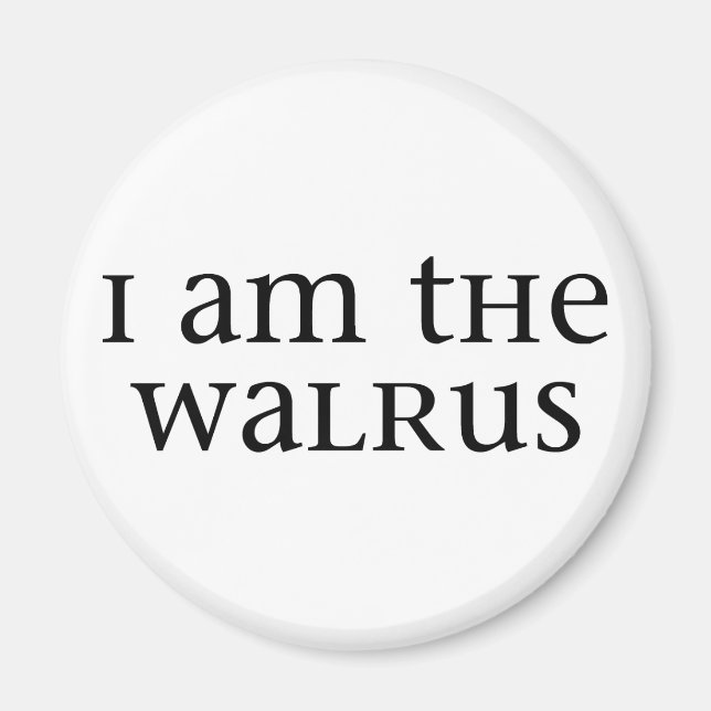 I am the Walrus Magnet (Front)