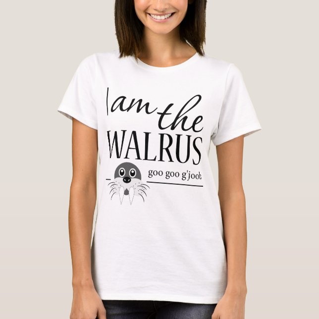 I am the Walrus T-Shirt (Front)